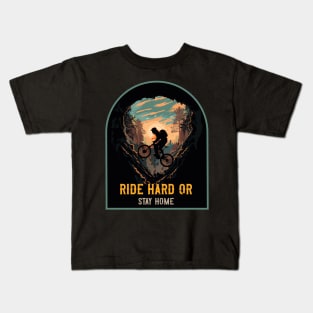 Ride hard or stay home Mountain biking through the woods Kids T-Shirt